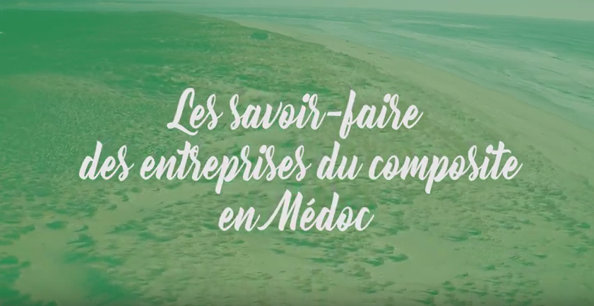 Nouvelle vidéo sur "Les savoir-faire des entreprises du composite en Médoc"